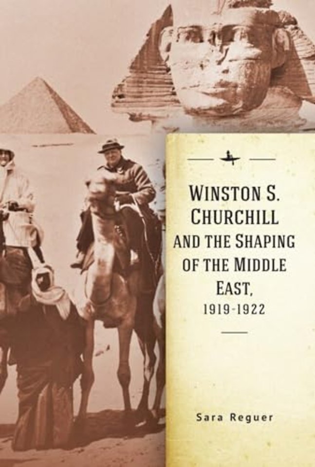 Winston S. Churchill and the Shaping of the Middle East, 1919-1922