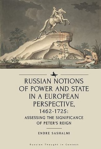 Russian Notions of Power and State in a European Perspective, 1462-1725