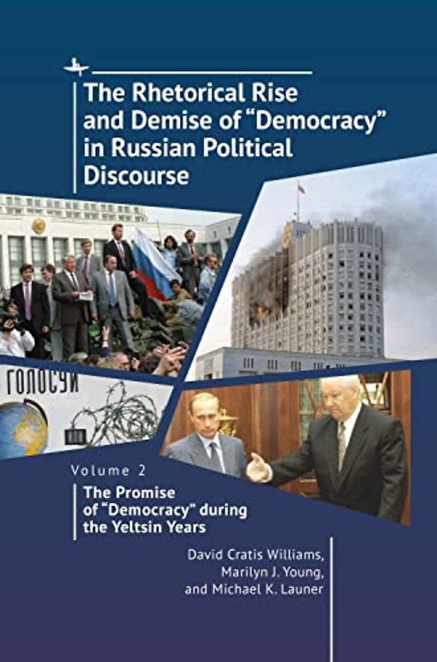 The Rhetorical Rise and Demise of "Democracy" in Russian Political Discourse, Volume 2