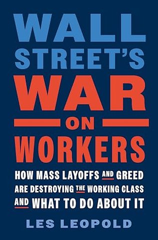 Wall Street's War on Workers