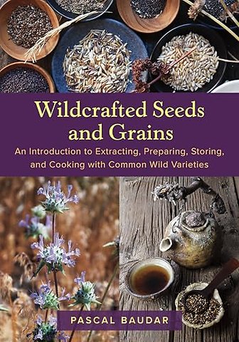 Wildcrafted Seeds and Grains