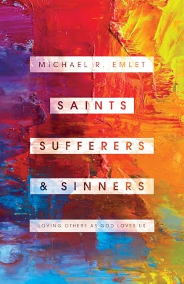 Saints, Sufferers, and Sinners – Loving Others as God Loves Us