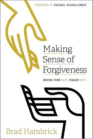 Making Sense of Forgiveness – Moving from Hurt toward Hope