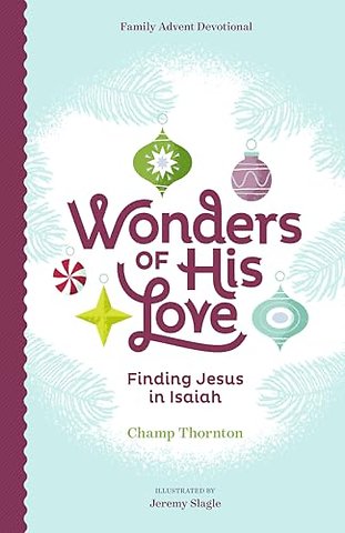 Wonders of His Love – Finding Jesus in Isaiah, Family Advent Devotional