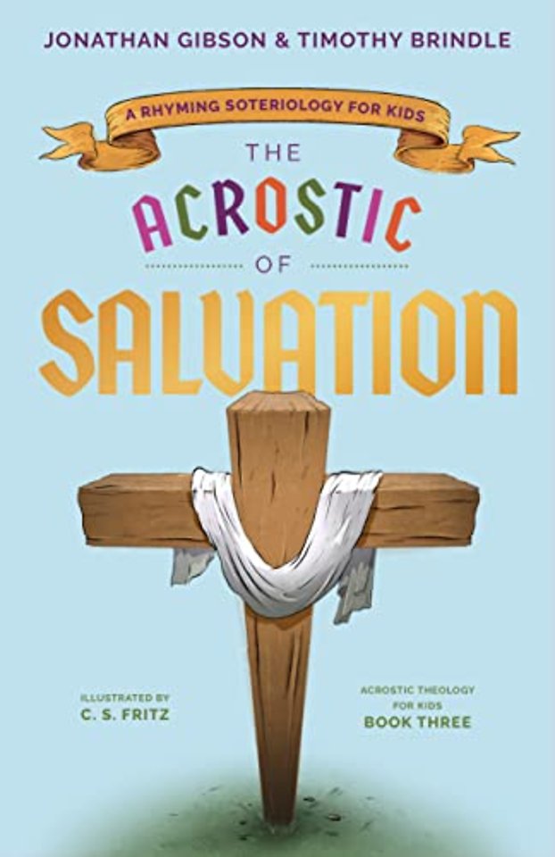 The Acrostic of Salvation – A Rhyming Soteriology for Kids