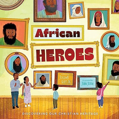 African Heroes – Discovering Our Christian Heritage