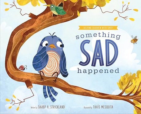 Something Sad Happened – Helping Children with Grief