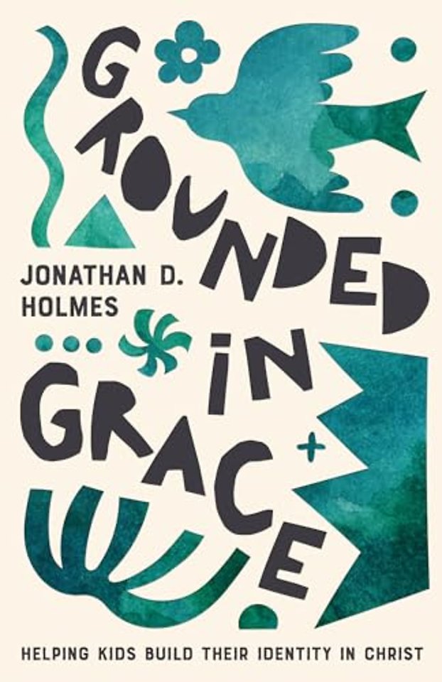 Grounded in Grace – Helping Kids Build Their Identity in Christ