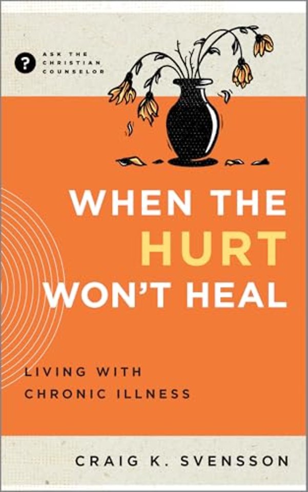 When the Hurt Won`t Heal – Living with Chronic Illness