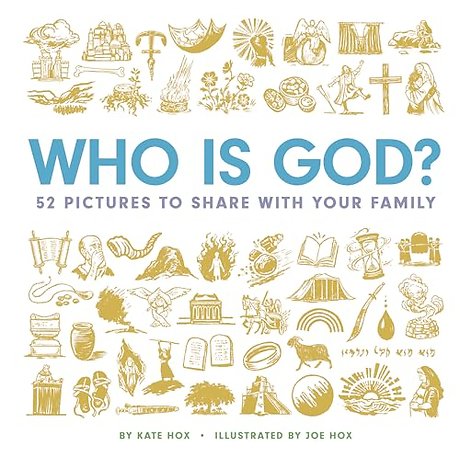Who Is God? – 52 Pictures to Share with Your Family