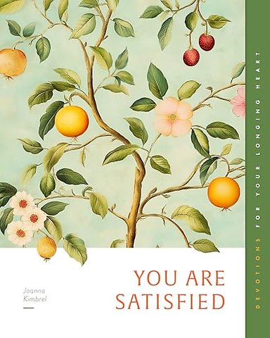 You Are Satisfied – Devotions for Your Longing Heart