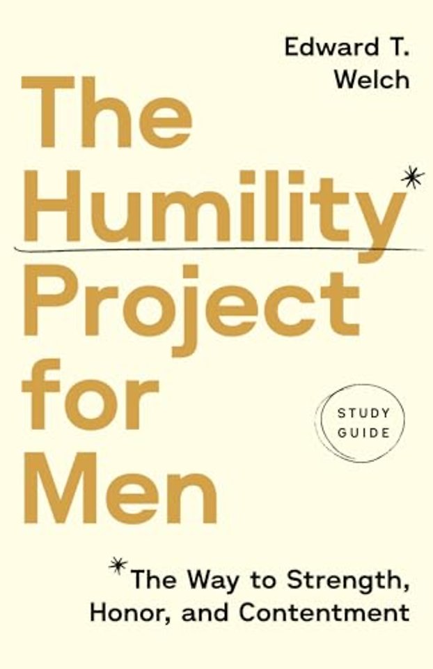 The Humility Project for Men Study Guide – The Way to Strength, Honor, and Contentment