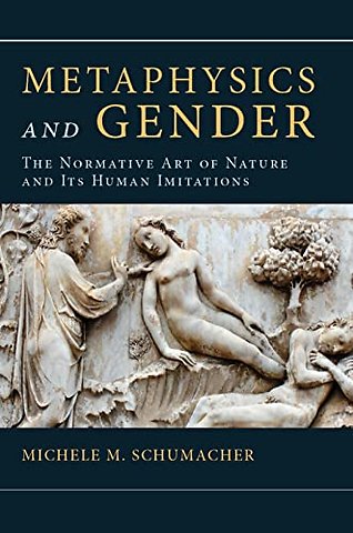 Metaphysics and Gender – The Normative Art of Nature and Its Human Imitations