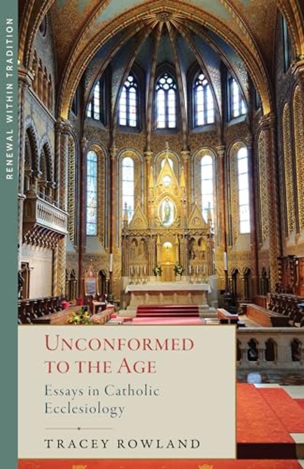 Unconformed to the Age – Essays in Catholic Ecclesiology