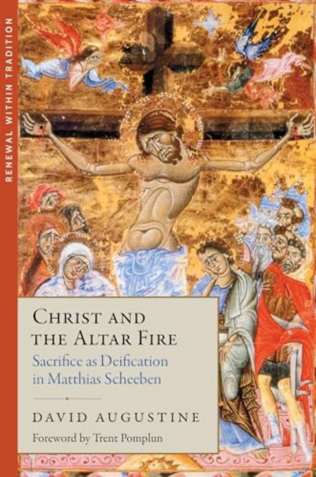 Christ and the Altar Fire – Sacrifice As Deification in Matthias Scheeben
