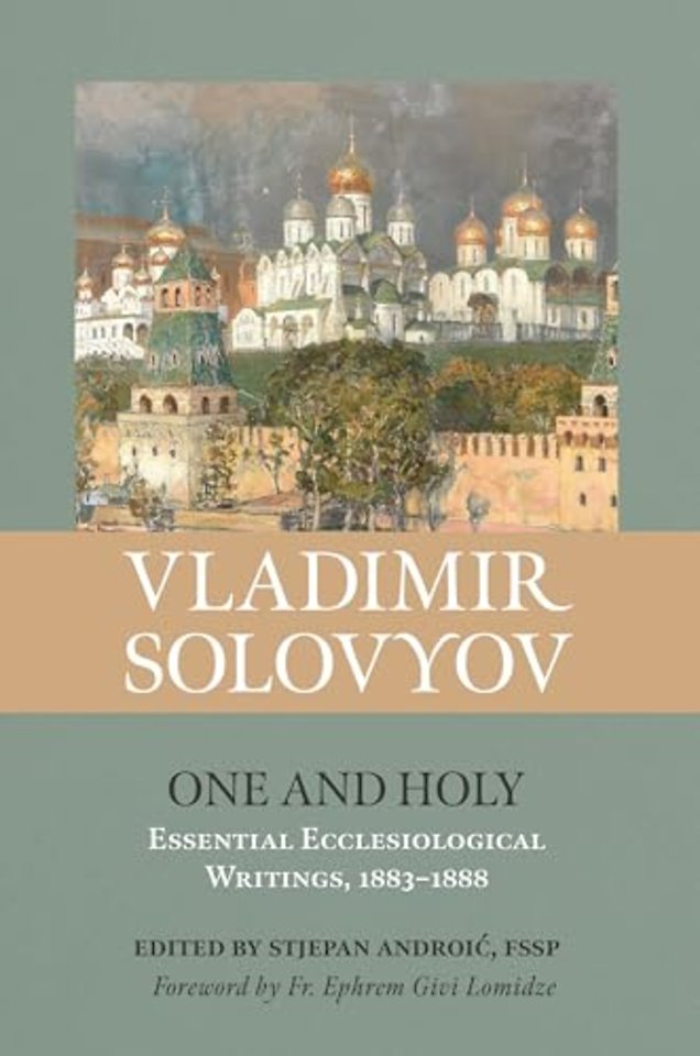 One and Holy – Essential Ecclesiological Writings (1883–1888)