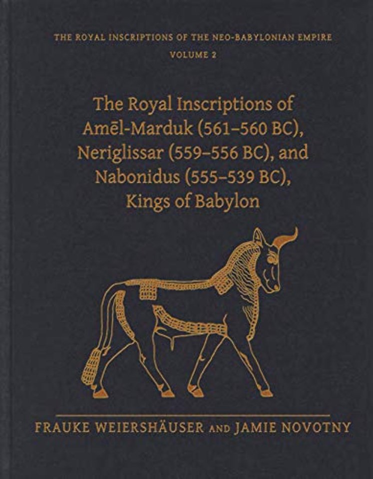 The Royal Inscriptions of Amel–Marduk (561–560 BC), Neriglissar (559–556 BC), and Nabonidus (555–539 BC), Kings of Babylon 2