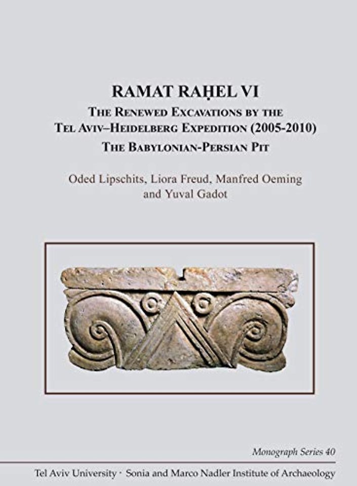 Ramat Rahel VI – The Renewed Excavations by the Tel Aviv–Heidelberg Expedition (2005–2010). The Babylonian–Persian Pit