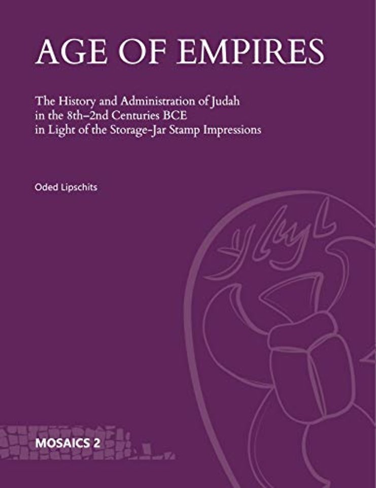 Age of Empires – The History and Administration of Judah in the 8th–2nd Centuries BCE in Light of the Storage–Jar Stamp Impressions