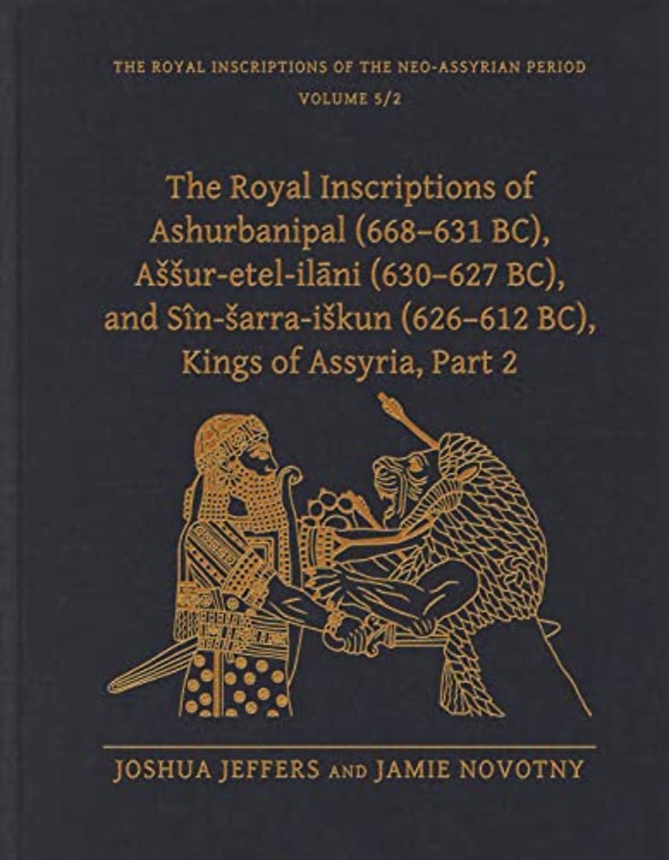 The Royal Inscriptions of Ashurbanipal (668–631 BC), Assur–etel–ilani (630–627 BC), and Sîn–sarra–iskun (626–612 BC), Kings of Assyria, Pa