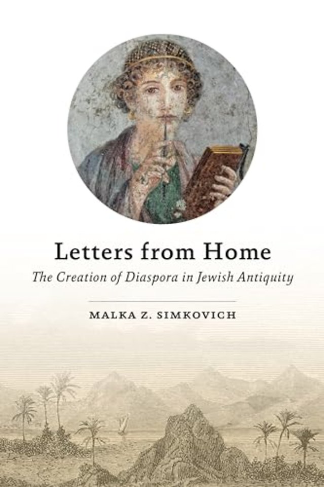 Letters from Home – The Creation of Diaspora in Jewish Antiquity