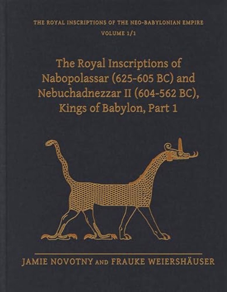 The Royal Inscriptions of Nabopolassar (625–605 BC) and Nebuchadnezzar II (604–562 BC), Kings of Babylon, Part 1