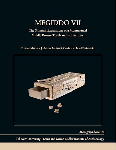 Megiddo VII – The Shmunis Excavations of a Monumental Middle Bronze Tomb and Its Environs