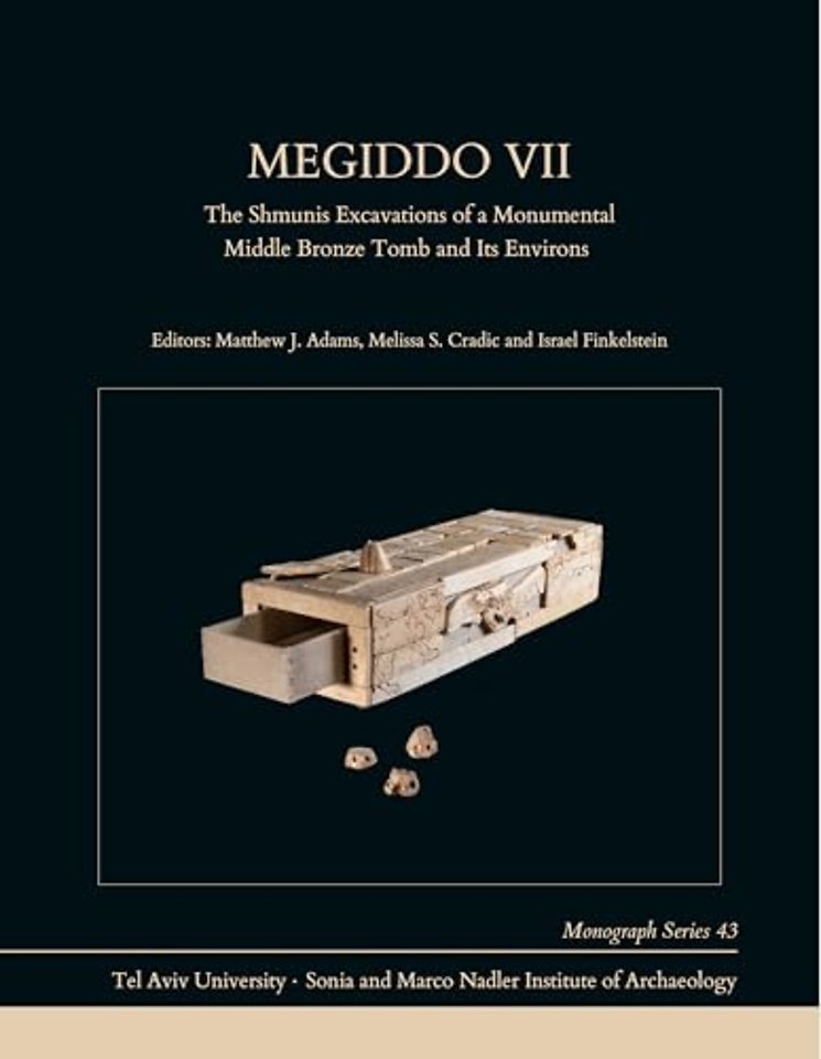Megiddo VII – The Shmunis Excavations of a Monumental Middle Bronze Tomb and Its Environs