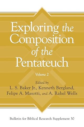 Exploring the Composition of the Pentateuch, Volume 2