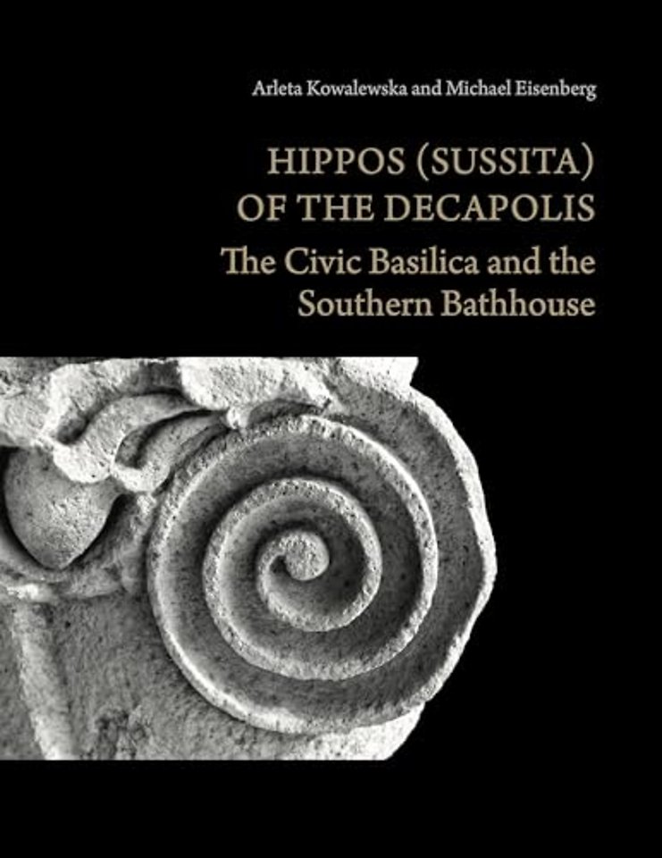Hippos (Sussita) of the Decapolis – The Civic Basilica and the Southern Bathhouse