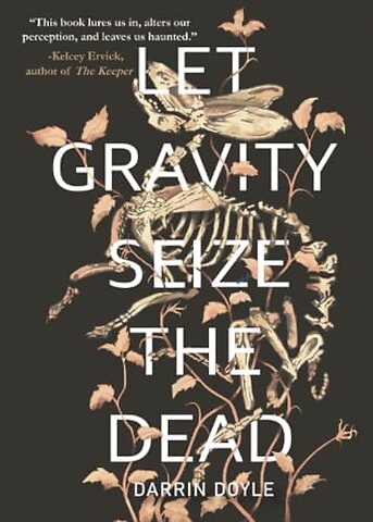 Let Gravity Seize the Dead