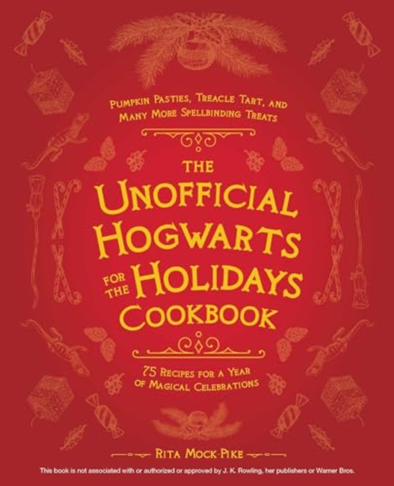 The Unofficial Hogwarts for the Holidays Cookbook