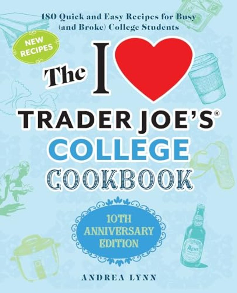 I Love Trader Joe's College Cookbook, The: 10th Anniversary Edition