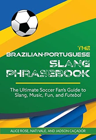 The Brazilian-Portuguese Slang Phrasebook
