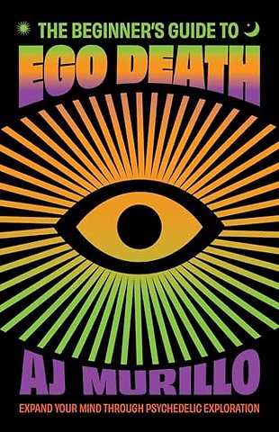 The Beginner's Guide to Ego Death