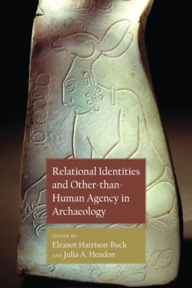 Relational Identities and Other-than-Human Agency in Archaeology