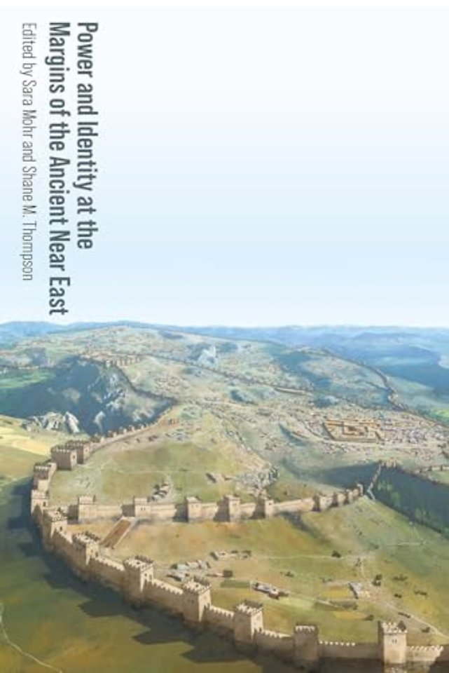 Power and Identity at the Margins of the Ancient Near East
