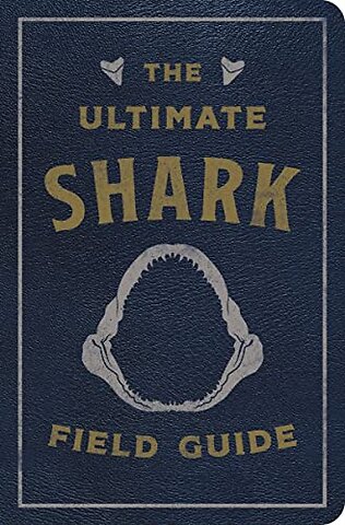 The Ultimate Shark Field Guide