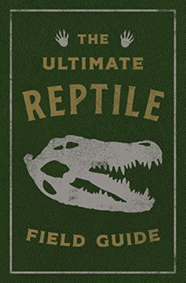 The Ultimate Reptile Field Guide