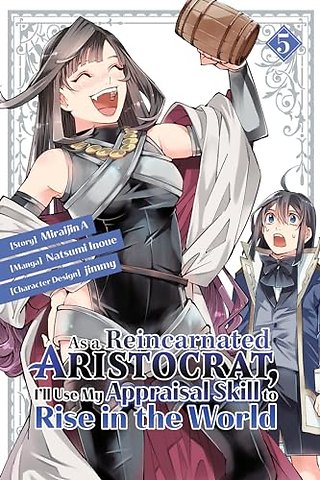 As a Reincarnated Aristocrat, I'll Use My Appraisal Skill to Rise in the World 5(manga)