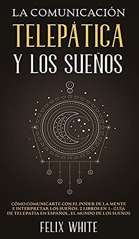 La Comunicacion Telepatica y los Suenos