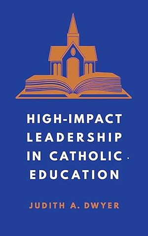 High-Impact Leadership in Catholic Education