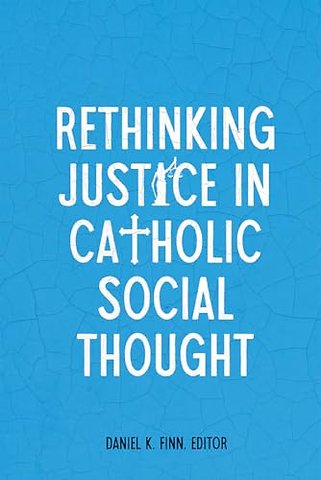 Rethinking Justice in Catholic Social Thought