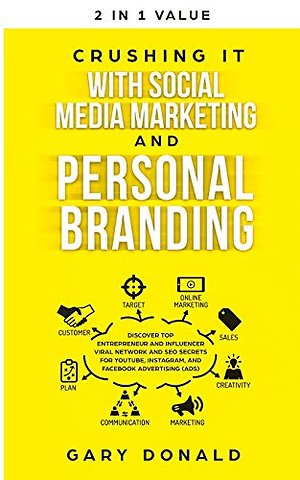 Crushing It with Social Media Marketing and Personal Branding