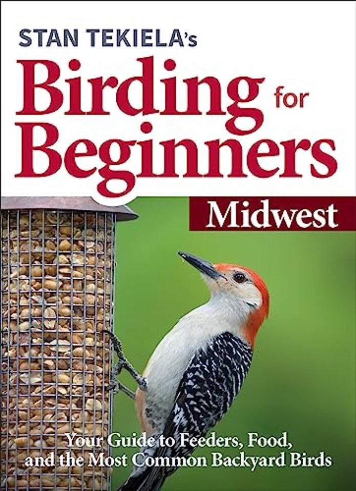 Stan Tekiela's Birding for Beginners: Midwest