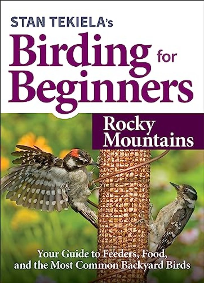 Stan Tekiela's Birding for Beginners: Rocky Mountains