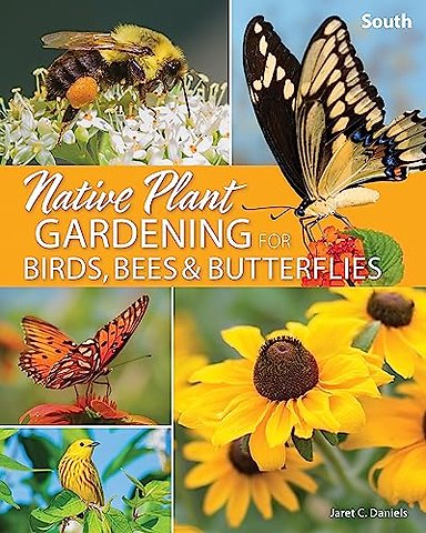 Native Plant Gardening for Birds, Bees & Butterflies: South
