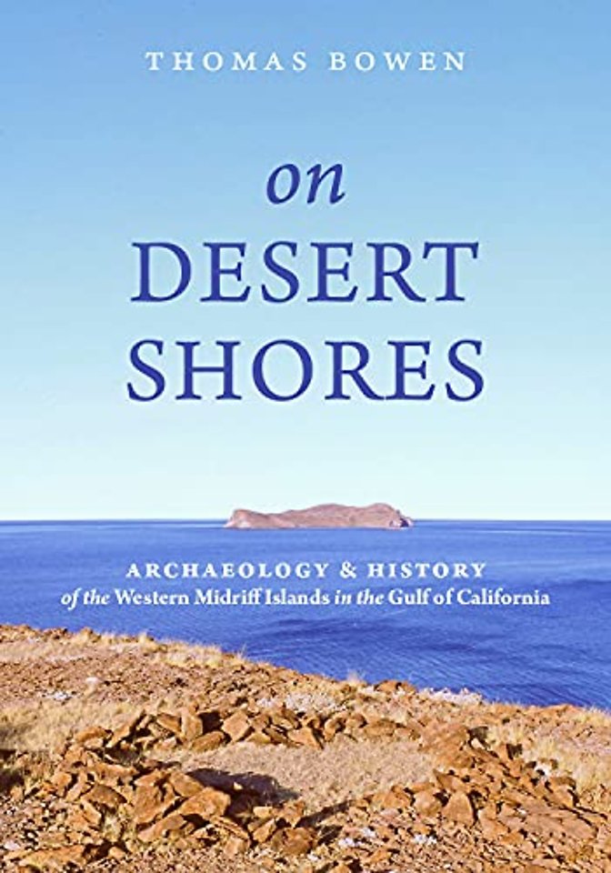 On Desert Shores – Archaeology and History of the Western Midriff Islands in the Gulf of Mexico