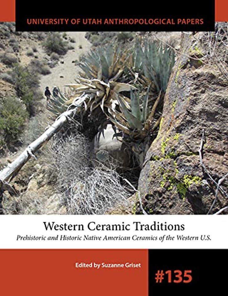 Western Ceramic Traditions Volume 135 – Prehistoric and Historic Native American Ceramics of the Western U.S.