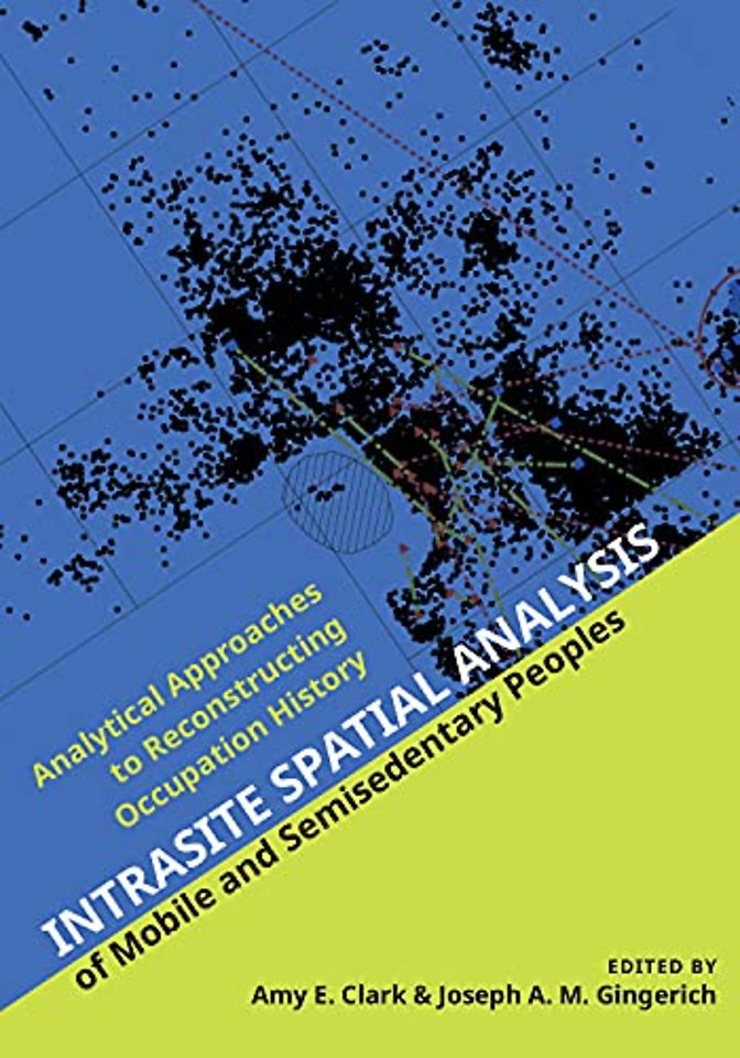 Intrasite Spatial Analysis of Mobile and Semised – Analytical Approaches to Reconstructing Occupation History